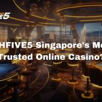 Is HFIVE5 Singapore’s Most Trusted Online Casino? An In-Depth Analysis