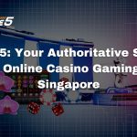 HFIVE5: Your Authoritative Source for Online Casino Gaming in Singapore